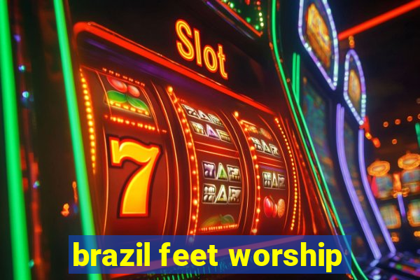 brazil feet worship